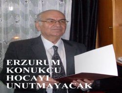Erzurum Onu eserleriyle hatırlayacak